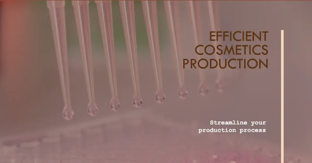 Efficient Cosmetics Production